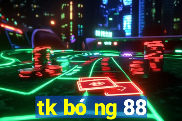 tk bóng 88