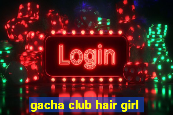 gacha club hair girl