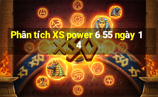 Phân tích XS power 6 55 ngày 14