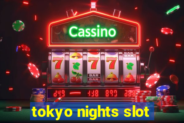 tokyo nights slot