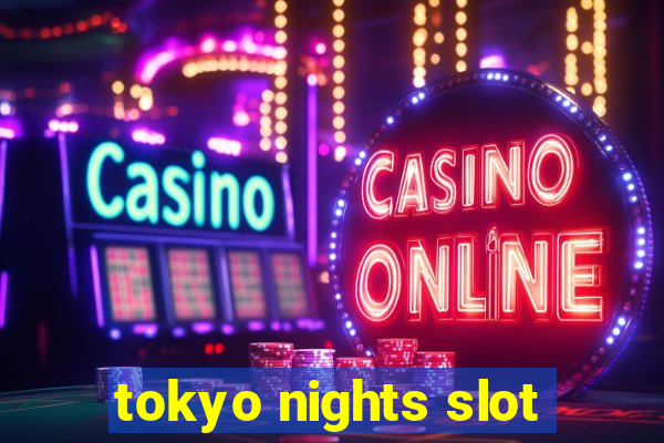 tokyo nights slot