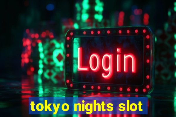 tokyo nights slot