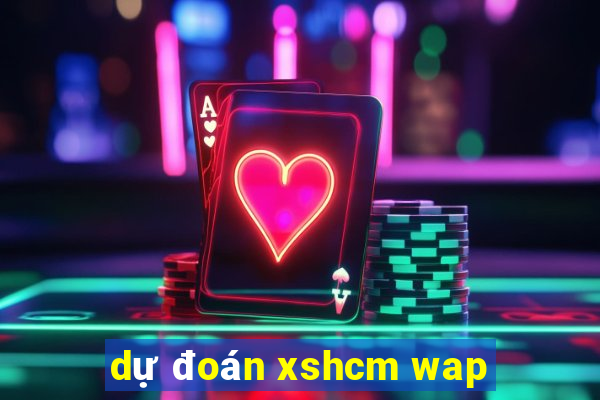 dự đoán xshcm wap