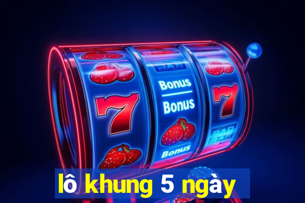 lô khung 5 ngày