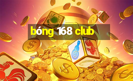 bóng 168 club