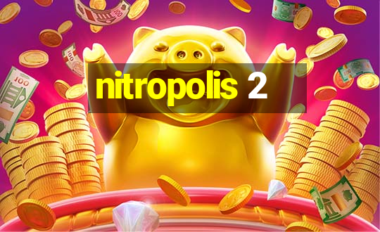 nitropolis 2