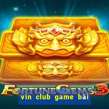 vin club game bài đổi thưởng