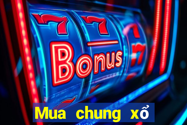 Mua chung xổ số miền bắc