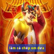 làm cá chép om dưa