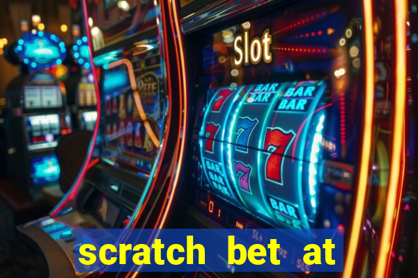 scratch bet at casino bonus