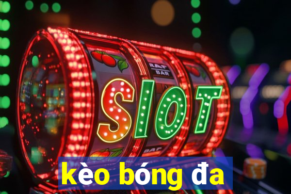 kèo bóng đa