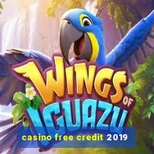 casino free credit 2019