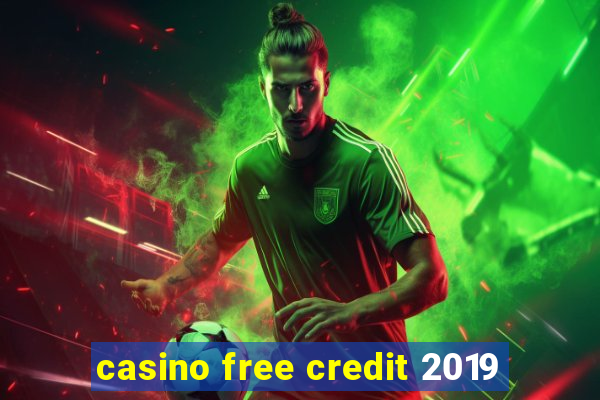 casino free credit 2019