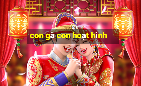 con gà con hoạt hình