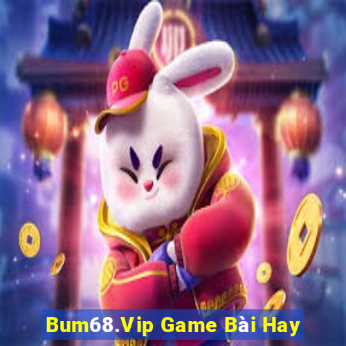 Bum68.Vip Game Bài Hay