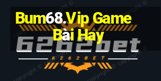 Bum68.Vip Game Bài Hay