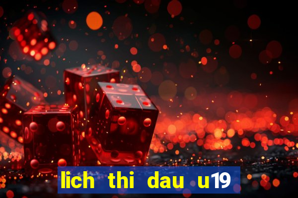 lich thi dau u19 viet nam 2024