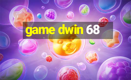 game dwin 68