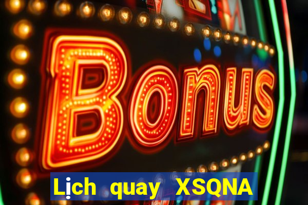 Lịch quay XSQNA Thứ 4