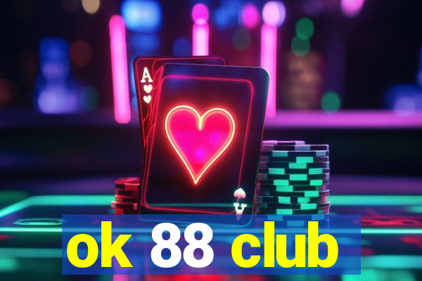 ok 88 club