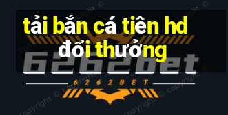 tải bắn cá tiên hd đổi thưởng