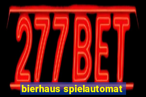 bierhaus spielautomat