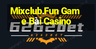 Mixclub.Fun Game Bài Casino