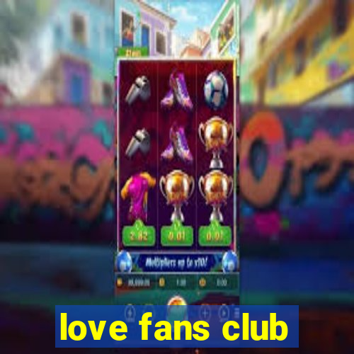 love fans club