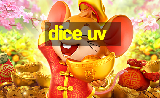 dice uv