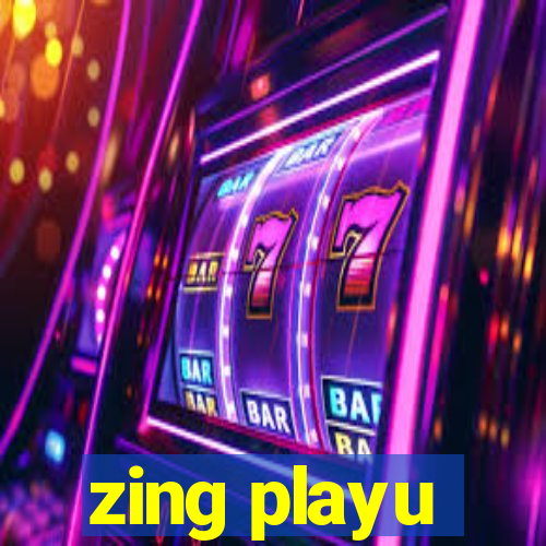 zing playu