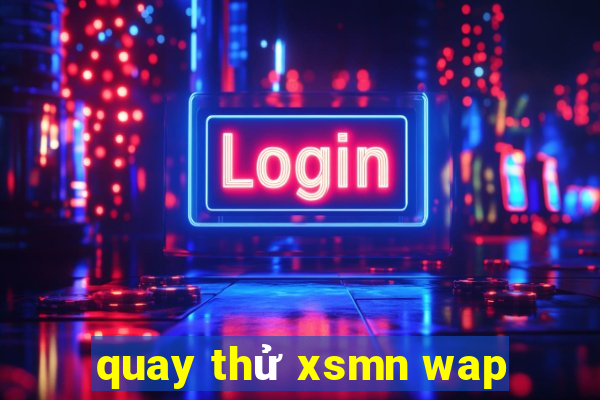 quay thử xsmn wap