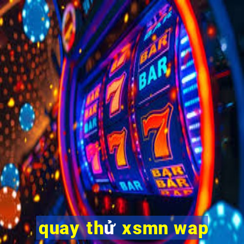 quay thử xsmn wap