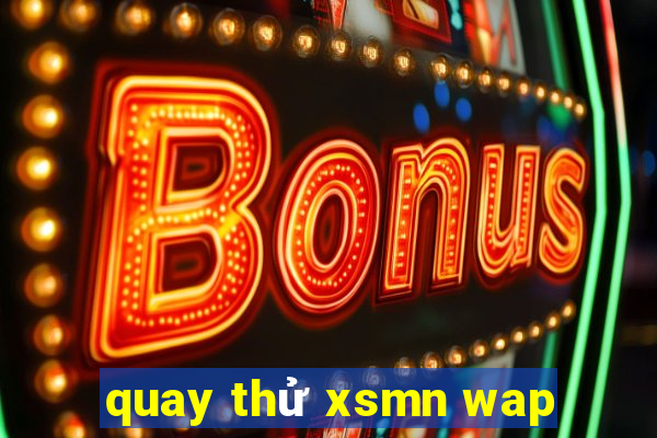 quay thử xsmn wap