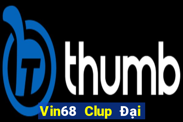 Vin68 Clup Đại Lý Cấp 1 Game Bài