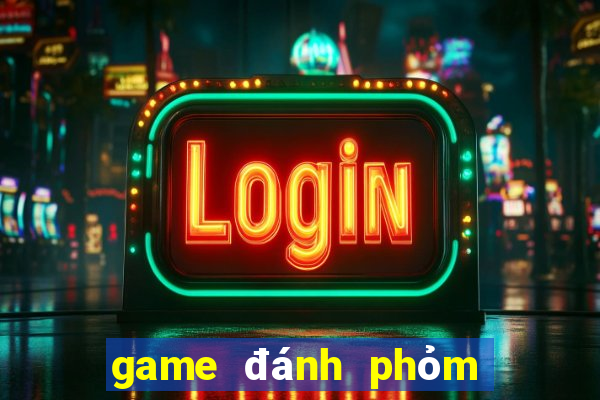 game đánh phỏm đổi thưởng