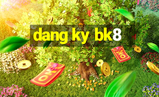 dang ky bk8