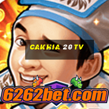 cakhia 20 tv