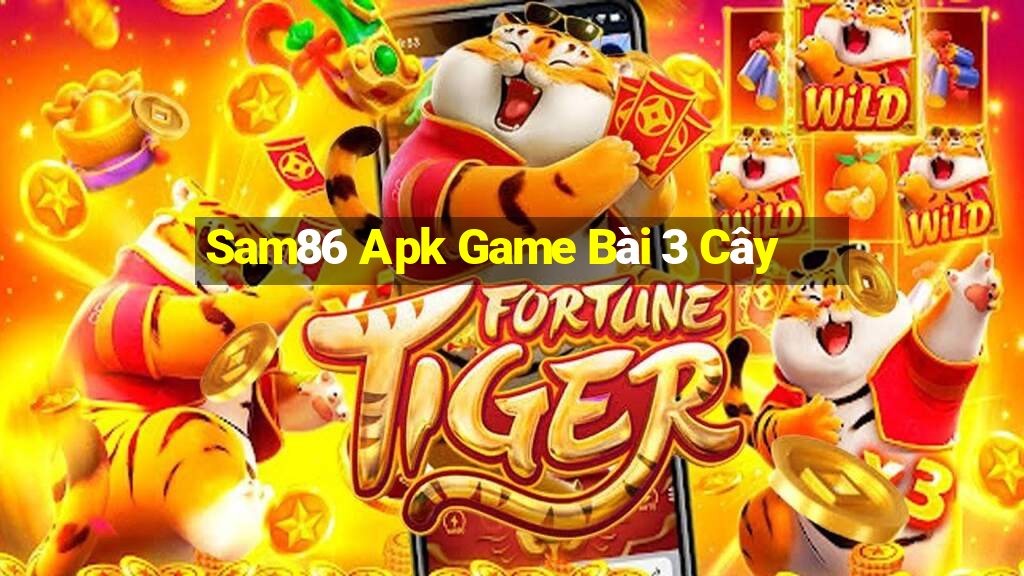 Sam86 Apk Game Bài 3 Cây