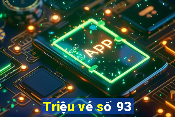 Triệu vé số 93