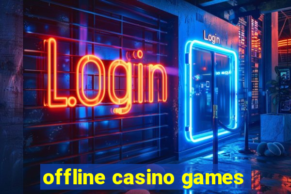 offline casino games