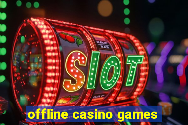 offline casino games