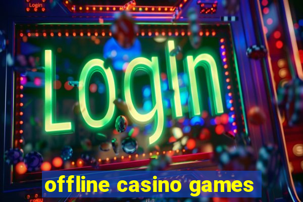 offline casino games