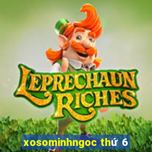 xosominhngoc thứ 6