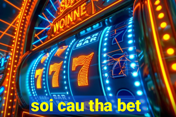 soi cau tha bet