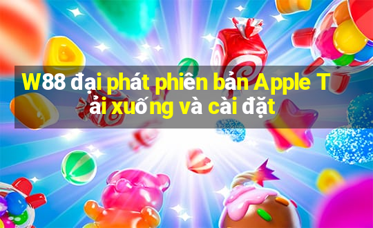 W88 đại phát phiên bản Apple Tải xuống và cài đặt