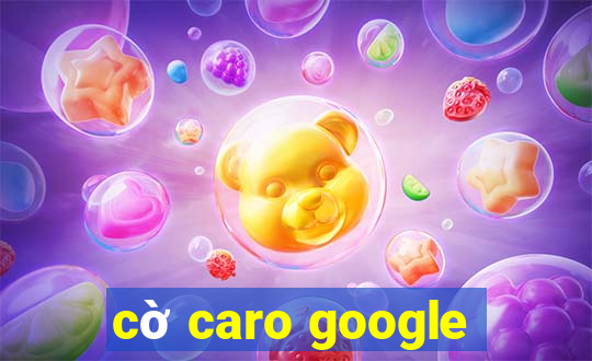 cờ caro google