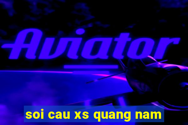 soi cau xs quang nam