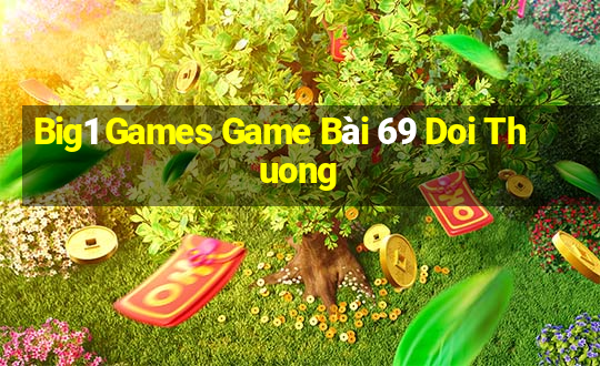 Big1 Games Game Bài 69 Doi Thuong