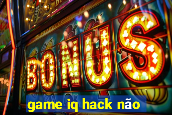 game iq hack não