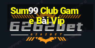 Sum99 Club Game Bài Vip